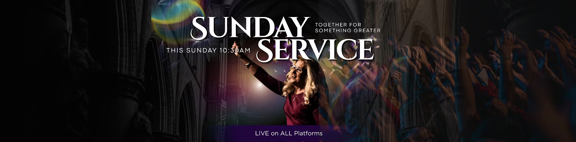 Stunning modern 'SUNDAY SERVICE' banner with large gold text, a joyful worship leader, set against gothic cathedral arches and a vibrant crowd. 'LIVE on ALL Platforms' text is at the bottom.